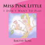 Miss Pink Little: I Don't Want To Play