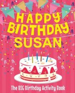 Happy Birthday Susan - The Big Birthday Activity Book: Personalized Children's Activity Book