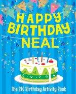 Happy Birthday Neal - The Big Birthday Activity Book: Personalized Children's Activity Book