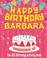 Happy Birthday Barbara - The Big Birthday Activity Book: Personalized Children's Activity Book