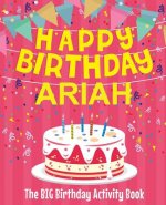 Happy Birthday Ariah - The Big Birthday Activity Book: Personalized Children's Activity Book