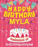 Happy Birthday Myla - The Big Birthday Activity Book: Personalized Children's Activity Book