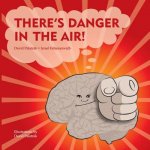 There's Danger in the Air!