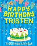 Happy Birthday Tristen - The Big Birthday Activity Book: Personalized Children's Activity Book