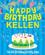 Happy Birthday Kellen - The Big Birthday Activity Book: Personalized Children's Activity Book