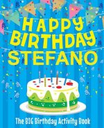Happy Birthday Stefano - The Big Birthday Activity Book: Personalized Children's Activity Book