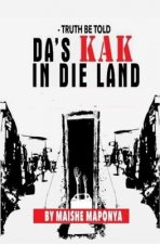 Truth Be Told: Da's Kak in Die Land