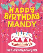 Happy Birthday Mandy - The Big Birthday Activity Book: Personalized Children's Activity Book