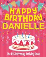 Happy Birthday Danielle - The Big Birthday Activity Book: Personalized Children's Activity Book