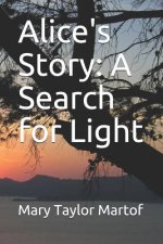 Alice's Story: A Search for Light