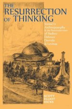The Resurrection of Thinking: Steiner's Anthroposophy & the Postmodernism of Badiou, Deleuze, Derrida & Levinas