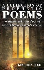 A Collection of Prophetic Poems: A Divine Ebb and Flow of Words from Heaven's Realm
