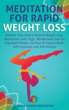 Meditation for Rapid Weight Loss: Unleash Your Body's Natural Weight Loss Mechanism with Yoga, Mindfulness Diet for Improved Fitness, Fat Burn & Calor