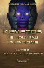 Kemetos, Le Nouveau Paradigme - Livre 2: La Loi ou la Conscience