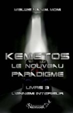 Kemetos, Le Nouveau Paradigme - Livre 3: L'Ennemi Intérieur