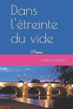 Dans l'Étreinte Du Vide: Po?mes