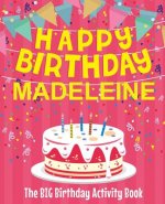Happy Birthday Madeleine - The Big Birthday Activity Book: Personalized Children's Activity Book
