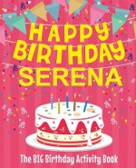 Happy Birthday Serena - The Big Birthday Activity Book: Personalized Children's Activity Book