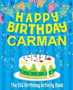 Happy Birthday Carman - The Big Birthday Activity Book: Personalized Children's Activity Book