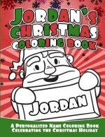Jordan's Christmas Coloring Book: A Personalized Name Coloring Book Celebrating the Christmas Holiday