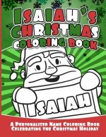 Isaiah's Christmas Coloring Book: A Personalized Name Coloring Book Celebrating the Christmas Holiday