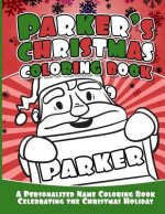 Parker's Christmas Coloring Book: A Personalized Name Coloring Book Celebrating the Christmas Holiday