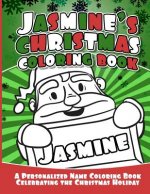Jasmine's Christmas Coloring Book: A Personalized Name Coloring Book Celebrating the Christmas Holiday