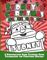 Sydney's Christmas Coloring Book: A Personalized Name Coloring Book Celebrating the Christmas Holiday