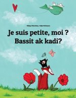 Je suis petite, moi ? Bassit ak kadi?: French-Ilocano/Ilokano (Iloko): Children's Picture Book (Bilingual Edition)