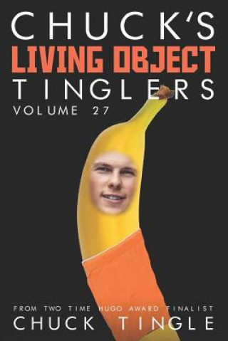 Chuck's Living Object Tinglers: Volume 27
