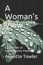 A Woman's View: A Collection of Contemporary Poems