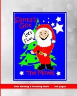 Santa's Got the Moves: Kids Writing & Drawing Book