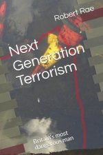 Next Generation Terrorism: Britain's Most Dangerous Man