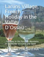 Laruns Village, French Holiday in the Valley D'Ossau: : - Gateway to the Pyrenees Mountains on the Border of France and Spain