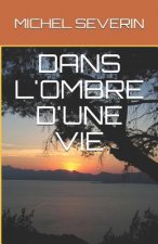 Dans l'Ombre d'Une Vie