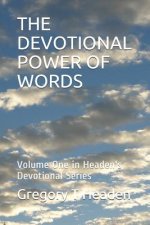 The Devotional Power of Words: Volume One in Headen's Devotional Series