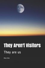 They Aren't Visitors: They Are Us