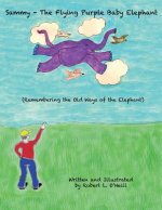 Sammy the Flying Purple Baby Elephant: Remembering the Old Ways of the Elephant