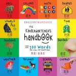The Kindergartener's Handbook: Bilingual (English / Mandarin) (Ying yu - 英语 / Pu tong hua- 普通話) ABC's, Vowels, Mat