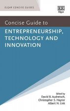 Concise Guide to Entrepreneurship, Technology and Innovation