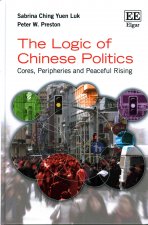 Logic of Chinese Politics - Cores, Peripheries and Peaceful Rising
