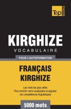 Vocabulaire Francais-Kirghize pour l'autoformation - 5000 mots