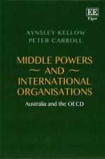 Middle Powers and International Organisations - Australia and the OECD