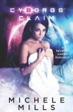 Cyborgs' Claim: A Reverse Harem Romance