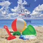If I Had a Day to Spend with You: I'd Take You to the Ocean