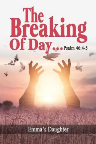 The Breaking of Day!...Psalm 46: 4-5