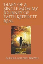 Diary of a Single Mom: My Journey of Faith Keepin' It Real