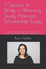 3 Secrets to Write a Winning Study Abroad Scholarship Essay: A Must Read for Study Abroad Applicants with 'wheel of Life Framework' to Write the Essay