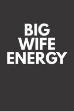 Big Wife Energy