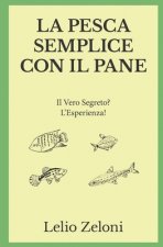 La Pesca Semplice con il Pane: Il Vero Segreto? L'Esperienza!